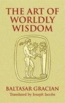 The Art of Worldly Wisdom - Baltasar Gracian Y Morales - 9780486440347
