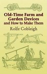 Old-Time Farm and Garden Devices - Rolfe Cobleigh - 9780486444000