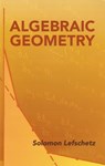 Algebraic Geometry - Solomon Lefschetz - 9780486446110
