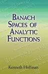 Banach Spaces of Analytic Functions - HOFFMAN,  Kenneth - 9780486458748