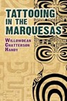 Tattooing in the Marquesas - Willowdean Chatterson Handy - 9780486466125