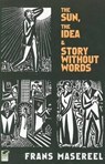 The Sun, the Idea & Story without Words - Frans Masereel - 9780486471693