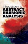 Introduction to Abstract Harmonic Analysis - Lynn H. Loomis - 9780486481234