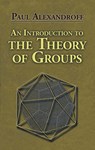 An Introduction to the Theory of Groups - G M Petersen ; Paul Alexandroff - 9780486488134