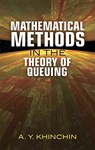 Mathematical Methods in the Theory of Queuing - A. Khinchin - 9780486490960