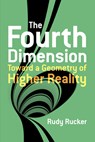 The Fourth Dimension: Toward a Geometry of Higher Reality - Rudy Rucker - 9780486779782