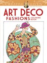 Creative Haven Art Deco Fashions Coloring Book - Ming-Ju Sun - 9780486784564