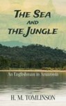 The Sea and the Jungle - H. M. Tomlinson - 9780486795737