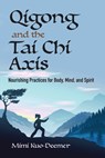 Kuo-Deemer, M: Qigong and the Tai CHI Axis - Mimi Kuo-Deemer - 9780486837376
