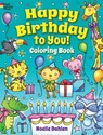 Happy Birthday to You! Coloring Book - Noelle Dahlen - 9780486837901