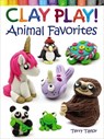 Clay Play! Animal Favorites - Terry Taylor - 9780486837918