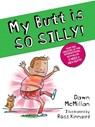 My Butt Is So Silly! - Dawn McMillan - 9780486849768