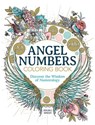 Angel Numbers Coloring Book: Discover the Wisdom of Numerology - Anjali Singh - 9780486854441