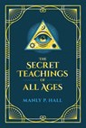 The Secret Teachings of All Ages: An Encyclopedic Outline of Masonic, Hermetic, Qabbalistic and Rosicrucian Symbolical Philosophy - Manly P. Hall - 9780486855608