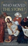 Who Moved the Stone? - Frank Morison - 9780486856049