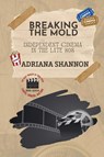 Breaking the Mold-Independent Cinema in the Late 80s - Adriana Shannon - 9780491316651