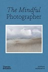 The Mindful Photographer - Sophie Howarth - 9780500545539