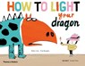 How to Light your Dragon - Didier Lévy ; Fred Benaglia - 9780500652336