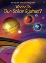 Where Is Our Solar System? - Stephanie Sabol ; Who HQ - 9780515158199