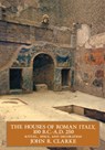 The Houses of Roman Italy, 100 B.C.- A.D. 250 - John R. Clarke - 9780520084292
