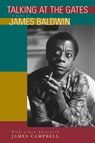 Talking at the Gates: A Life of James Baldwin - James Campbell - 9780520231306