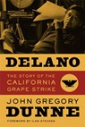 Delano - John Gregory Dunne - 9780520254336