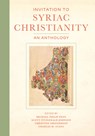 Invitation to Syriac Christianity - Michael Philip Penn ; Scott Fitzgerald Johnson ; Christine Shepardson - 9780520299207