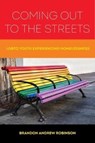 Coming Out to the Streets - Brandon Andrew Robinson - 9780520299276