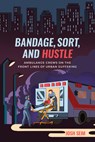 Bandage, Sort, and Hustle - Josh Seim - 9780520300231