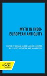 Myth in Indo-European Antiquity - Gerald James Larson ; C. Scott Littleton ; Jaan Puhvel - 9780520356535