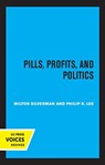 Pills, Profits, and Politics - Milton M. Silverman ; Philip R. Lee - 9780520368736