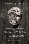 The Final Pagan Generation - Edward J. Watts - 9780520379220
