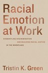 Racial Emotion at Work - Tristin K. Green - 9780520385238