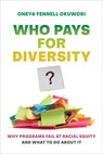 Who Pays for Diversity? - Oneya Fennell Okuwobi - 9780520392229