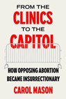 From the Clinics to the Capitol - Carol Mason - 9780520397040
