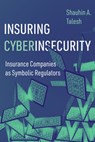 Insuring Cyberinsecurity - Shauhin A. Talesh - 9780520401501