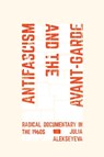 Antifascism and the Avant-Garde - Julia Alekseyeva - 9780520415669
