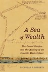 A Sea of Wealth - Dr. Nicholas Paul Roberts - 9780520415775