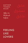 Feeling Like Lovers - Matthew Thomas Miller - 9780520426344