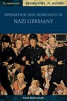 Opposition and Resistance in Nazi Germany - Frank (Liverpool John Moores University) McDonough - 9780521003582