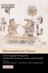 Mesoamerican Voices - Matthew (Pennsylvania State University) Restall ; Lisa (Occidental College Sousa ; Kevin (University of California Terraciano - 9780521012218