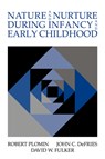 Nature and Nurture during Infancy and Early Childhood - ROBERT (PENNSYLVANIA STATE UNIVERSITY) PLOMIN ; JOHN C. (UNIVERSITY OF COLORADO,  Boulder) DeFries ; David W. (University of Colorado, Boulder) Fulker - 9780521034241