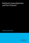 Reformist Apocalypticism and Piers Plowman - KATHRYN (UNIVERSITY OF VICTORIA,  British Columbia) Kerby-Fulton - 9780521041461