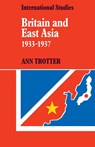Britain and East Asia 1933–1937 - Ann Trotter - 9780521082853