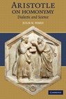 Aristotle on Homonymy - JULIE K. (LOYOLA UNIVERSITY,  Chicago) Ward - 9780521128476