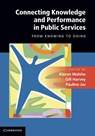 Connecting Knowledge and Performance in Public Services - Kieran Walshe ; Gill Harvey ; Pauline (University of Nottingham) Jas - 9780521195461