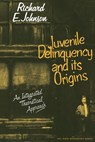 Juvenile Delinquency and its Origins - Richard E. Johnson - 9780521295161