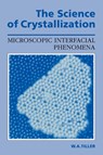 The Science of Crystallization - William A. (Stanford University Tiller - 9780521388276
