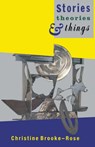 Stories, Theories and Things - Christine Brooke-Rose - 9780521391818
