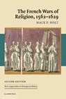 The French Wars of Religion, 1562–1629 - Mack P. (George Mason University Holt - 9780521547505